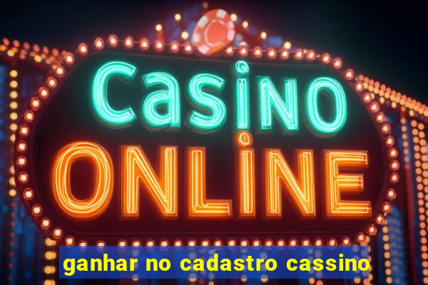 ganhar no cadastro cassino