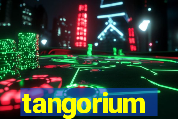 tangorium