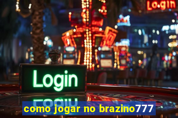 como jogar no brazino777