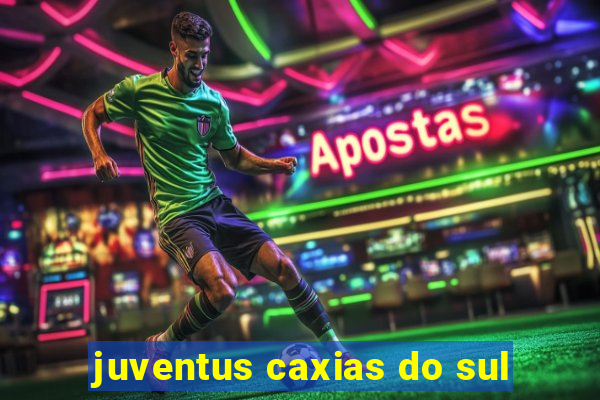 juventus caxias do sul