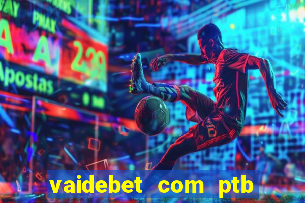 vaidebet com ptb bet main