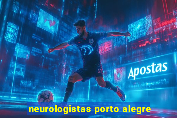 neurologistas porto alegre