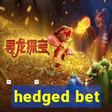 hedged bet