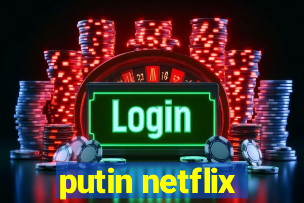 putin netflix