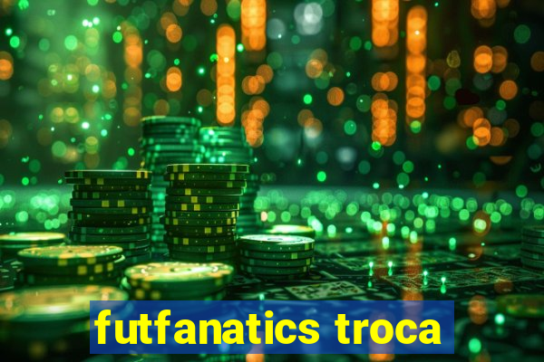 futfanatics troca