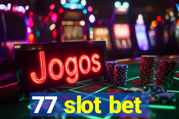 77 slot bet