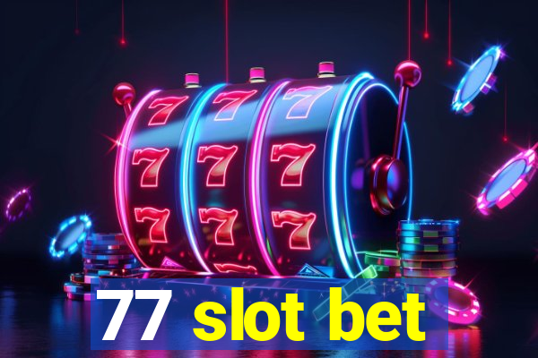 77 slot bet