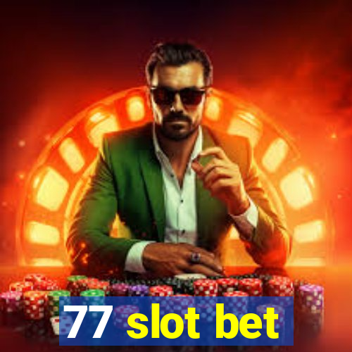 77 slot bet