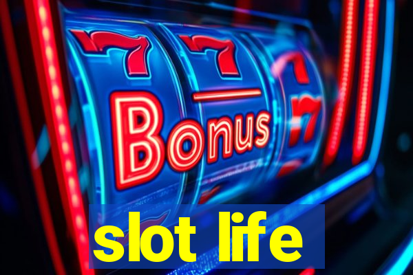 slot life