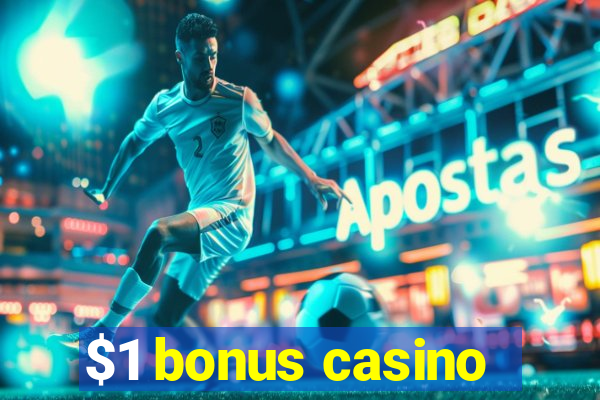 $1 bonus casino