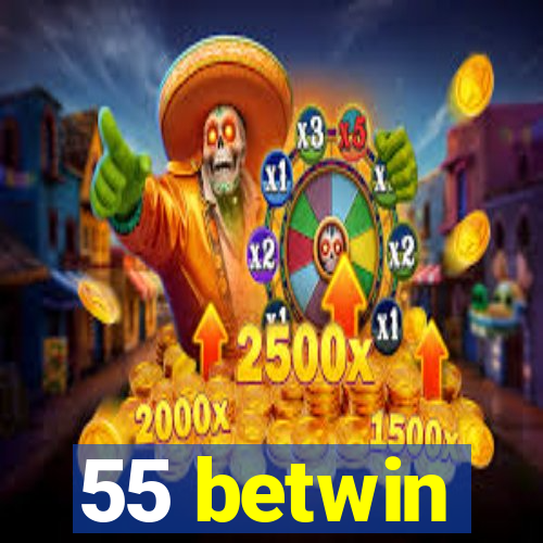 55 betwin