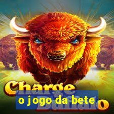 o jogo da bete