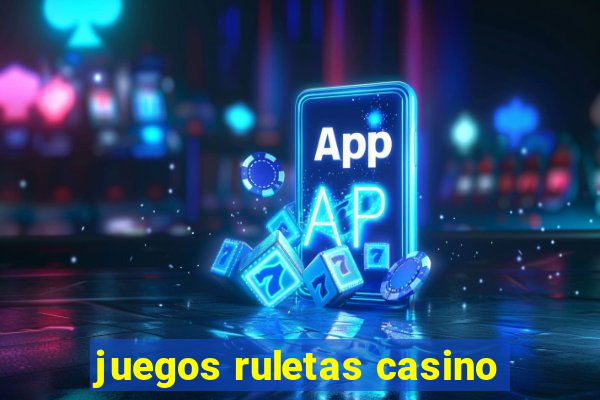 juegos ruletas casino