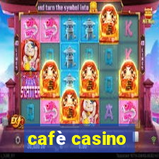 cafè casino