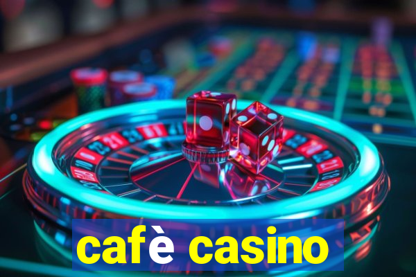 cafè casino