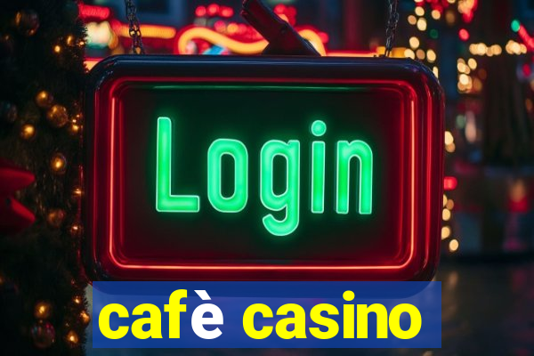 cafè casino