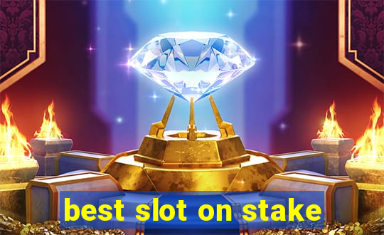 best slot on stake