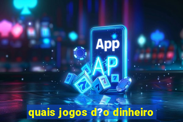 quais jogos d?o dinheiro