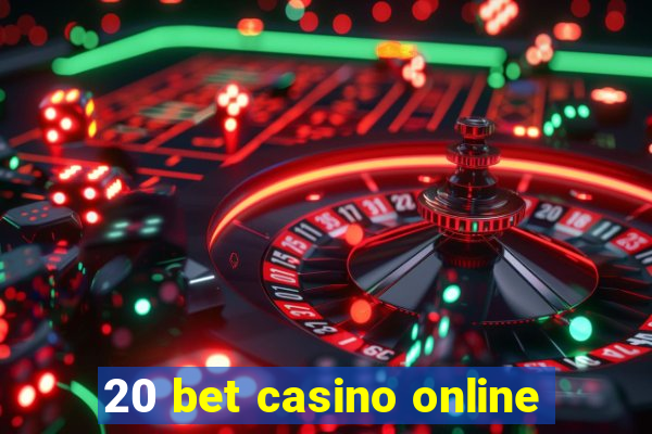 20 bet casino online