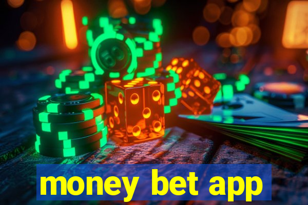 money bet app