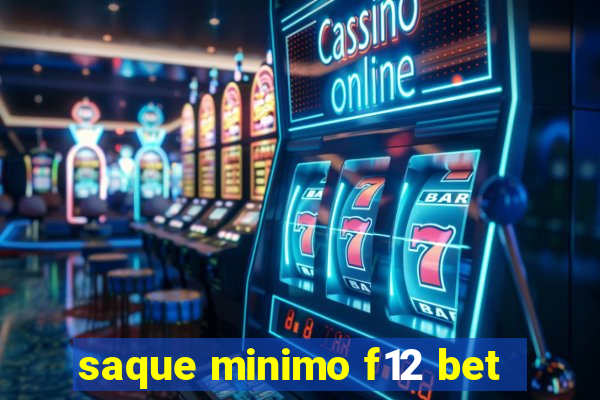 saque minimo f12 bet