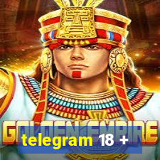 telegram 18 +