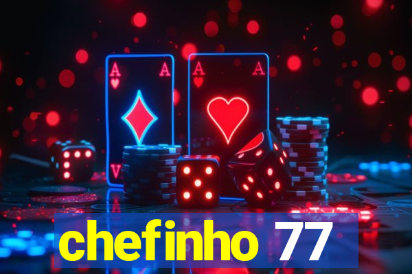 chefinho 77