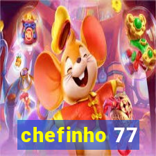 chefinho 77