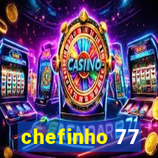 chefinho 77