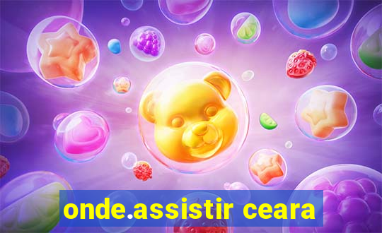 onde.assistir ceara