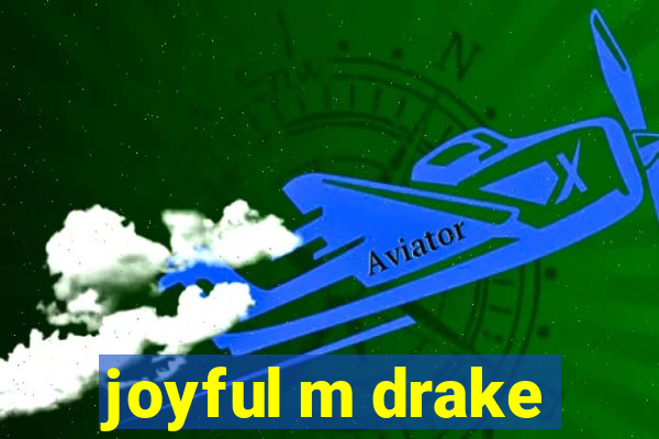 joyful m drake