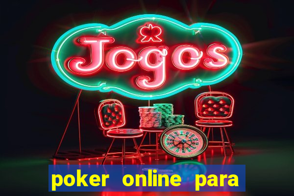 poker online para jogar com amigos