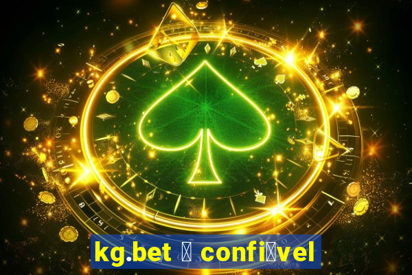 kg.bet 茅 confi谩vel