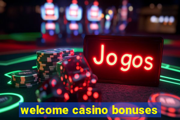 welcome casino bonuses