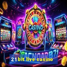 21 bit live casino