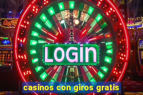 casinos con giros gratis