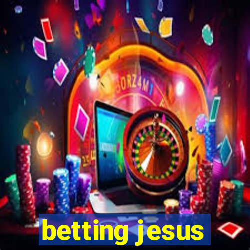 betting jesus