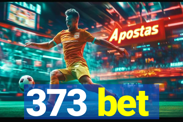 373 bet