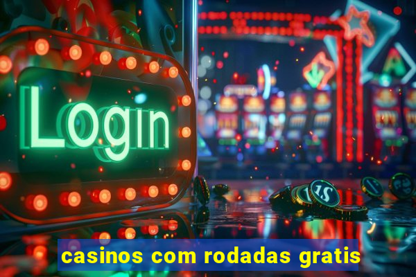 casinos com rodadas gratis