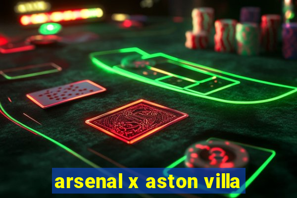 arsenal x aston villa