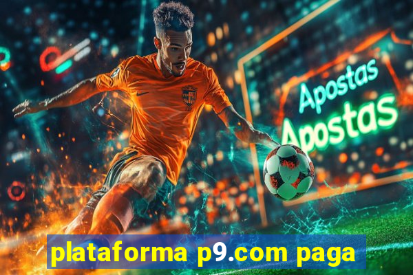 plataforma p9.com paga