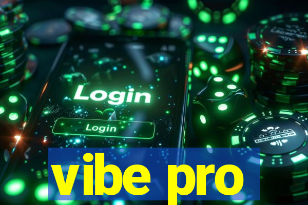 vibe pro