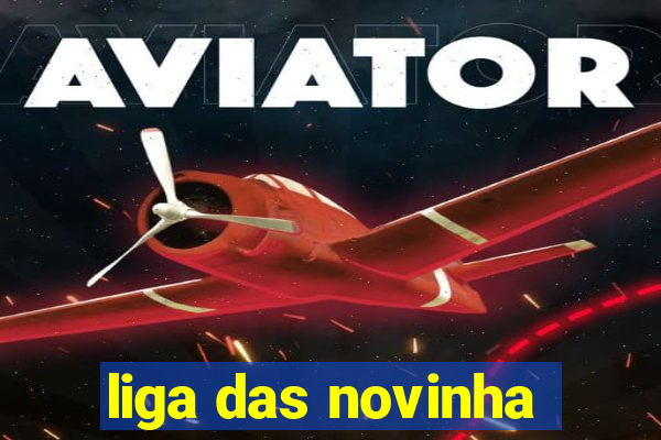 liga das novinha