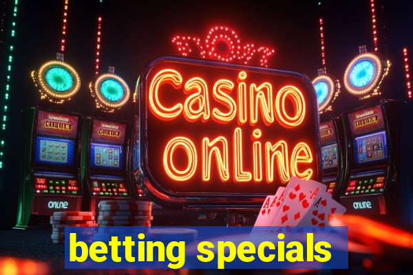 betting specials