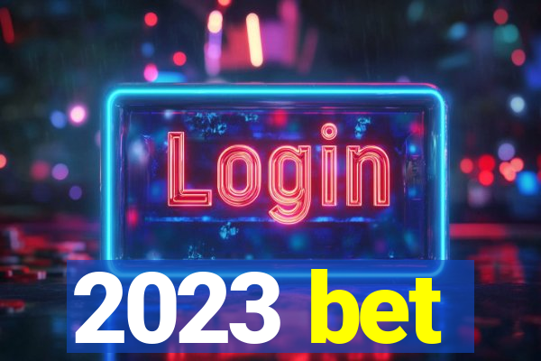 2023 bet