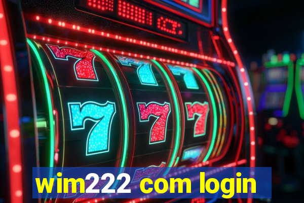 wim222 com login