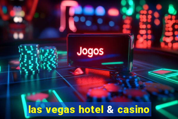 las vegas hotel & casino