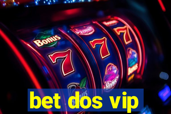 bet dos vip