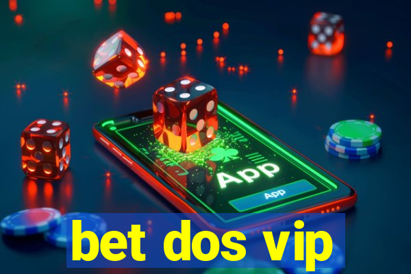 bet dos vip