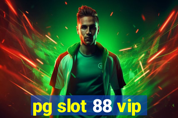 pg slot 88 vip